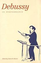 Debussy In Performance Book 1999 Worldcat Org