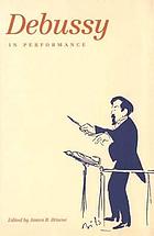 Debussy In Performance Book 1999 Worldcat Org Debussy In Performance Book 1999 Worldcat Org