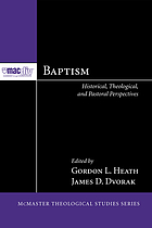 Baptism : historical, theological, and pastoral perspectives