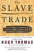 The slave trade : the story of the Atlantic slave... door Hugh Thomas