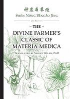 The divine farmer's classic of materia medica = Shén nóng běncǎo jīng