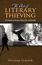 The art of literary thieving : the Catcher in the Rye, Moby-Dick, and Hamlet