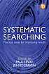 Front cover image for Systematic searching : practical ideas for improving results