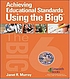 Achieving educational standards using the Big6 by  Janet R Murray 