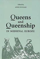 Queens and queenship in medieval Europe : proceedings of a conference held at King's College London april 1995