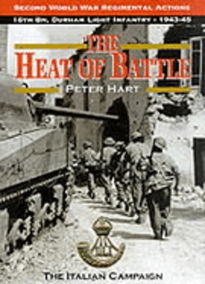 The heat of battle : the 16th Battalion Durham Light Infantry ; the ...