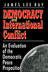 Democracy and international conflict : an evaluation... by  James Lee Ray 