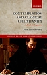 Contemplation and classical Christianity : a study... by  John Peter Kenney 