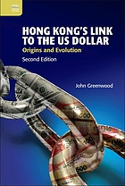 HONG KONGS LINK TO THE US DOLLAR : origins and evolution.