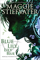 Blue lily, lily blue. (Raven cycle, book 3.)