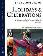 Encyclopedia of holidays and celebrations : a country-by-country guide. Volume III, Overview entries A to Z