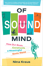 Cover image for Of sound mind : how our brain constructs a meaningful sonic world