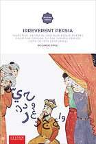 Iranian Studies: Irreverent Persia: Invective, Satirical and Burlesque Poetry from the Origins to the Timurid Periode (10th to 15th Centuries)
