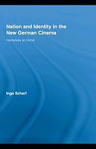 Nation and identity in the new German cinema homeless at home