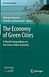 The economy of green cities : a world compendium... by Richard Simpson, (Policy scientist)