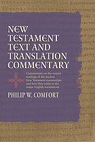 New Testament text and translation commentary : commentary on the variant readings of the ancient New Testament manuscripts and how they relate to the major English translations