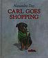 Carl goes shopping by  Alexandra Day 