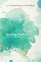 Inciting poetics : thinking and writing poetry