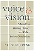 Voice and vision : a guide to writing history... by Stephen J Pyne