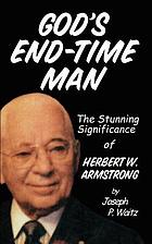 God's end-time man : the stunning significnce of Herbert W. Armstrong