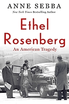 Ethel Rosenberg : an American tragedy