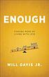Enough : finding more by living with less by  Will Davis 
