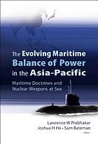 The evolving maritime balance of power in the Asia-Pacific : maritime doctrines and nuclear weapons at sea