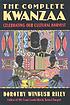 The complete Kwanzaa : celebrating our cultural... by D  Winbush Riley