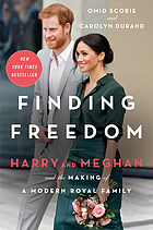 Finding freedom : Harry and Meghan and the making of a modern royal family