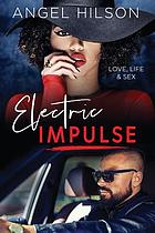 Electric impulse : love, life & sex