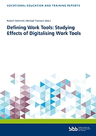 Defining Work Tools: Studying Effects of Digitalising Work Tools.