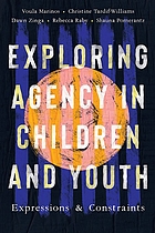 EXPLORING AGENCY IN CHILDREN AND YOUTH : expressions and constraints.
