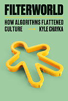 Front cover image for Filterworld : how algorithms flattened culture