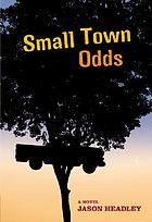 Small town odds : a novel