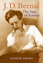 J.D. Bernal : the sage of science