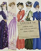 Lucile Ltd : London, Paris, New York and Chicago, 1890s-1930s