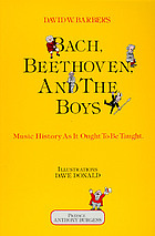 Bach, Beethoven and the boys : music history as it ought to be taught