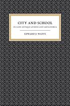Front cover image for City and school in late antique Athens and Alexandria