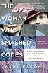 The woman who smashed codes : a true story of... by  Jason Fagone 