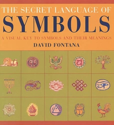 The secret language of symbols : a visual key to symbols and their ...