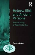 Hebrew Bible and ancient versions : selected essays of Robert P. Gordon