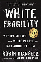 White fragility why it's so hard for White people to talk about racism by Robin J DiAngelo, Michael Eric Dyson cover image