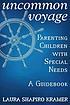 Uncommon voyage : parenting children with special... by  Laura Shapiro Kramer 