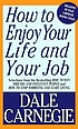 How to enjoy your life and your job by  Dale Carnegie 