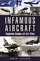 Infamous aircraft : dangerous designs and their vices