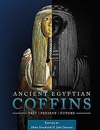 Ancient egyptian coffins : past, present, future