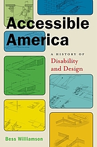 Accessible America : a history of disability and design