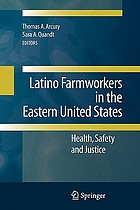Latino farmworkers in the Eastern United States : health, safety and justice