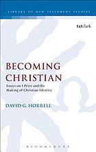 Becoming Christian : essays on 1 Peter and the making of Christian identity
