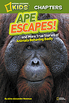 Ape escapes! : and more true stories of animals behaving badly